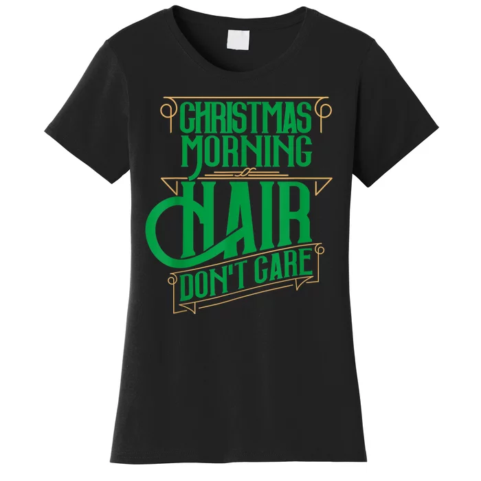 Funny Christmas Shirts Hair Dont Care Holiday Women's T-Shirt