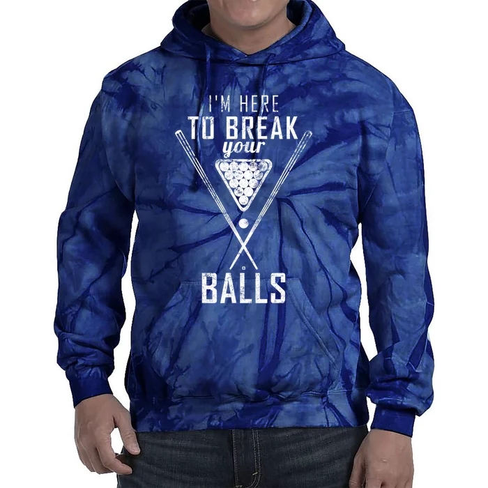 Funny Cue Stick I Am Here To Break Your Balls Sarcastic Billiards Gift Tie Dye Hoodie