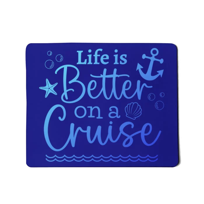 Family Cruise Ship Life Is Better On A Cruise Ship Vacation Funny Gift Mousepad