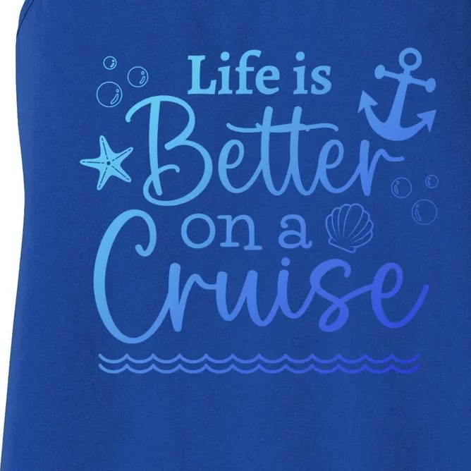 Family Cruise Ship Life Is Better On A Cruise Ship Vacation Funny Gift Women's Racerback Tank