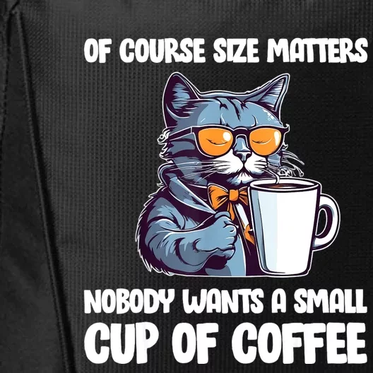 Funny Cat Size Matters Nobody Wants A Small Cup Of Coffee City Backpack