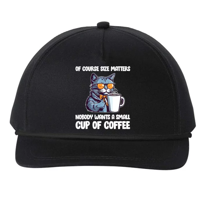 Funny Cat Size Matters Nobody Wants A Small Cup Of Coffee Snapback Five-Panel Rope Hat