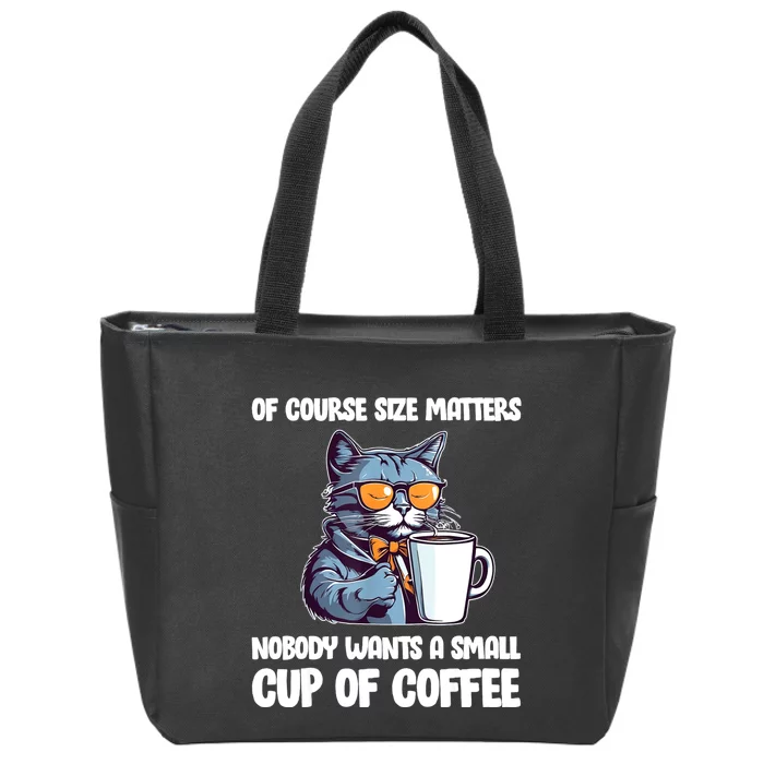 Funny Cat Size Matters Nobody Wants A Small Cup Of Coffee Zip Tote Bag