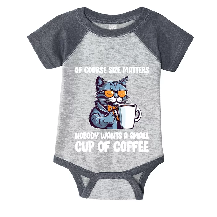 Funny Cat Size Matters Nobody Wants A Small Cup Of Coffee Infant Baby Jersey Bodysuit