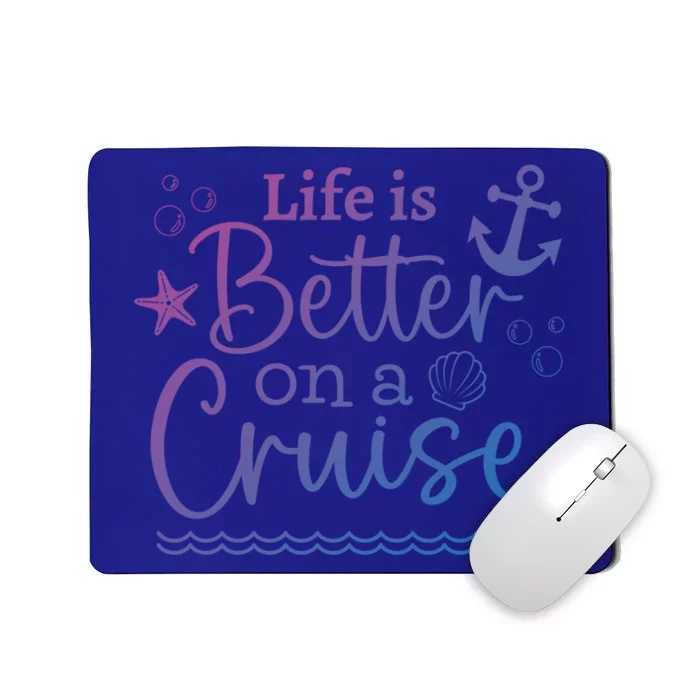 Family Cruise Ship Life Is Better On A Cruise Ship Vacation Funny Gift Mousepad