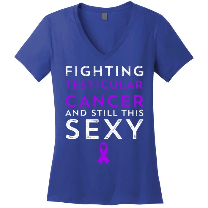 Fighting Cancer Still This Sexy Testicular Cancer Awareness Cute Gift Women's V-Neck T-Shirt