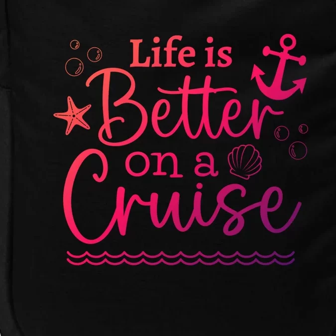 Family Cruise Ship Life Is Better On A Cruise Ship Vacation Funny Gift Impact Tech Backpack