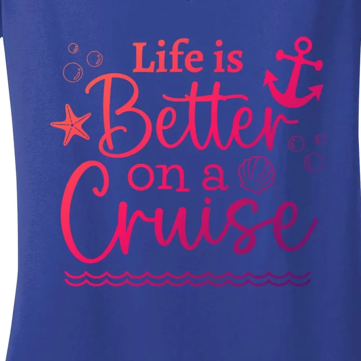 Family Cruise Ship Life Is Better On A Cruise Ship Vacation Funny Gift Women's V-Neck T-Shirt