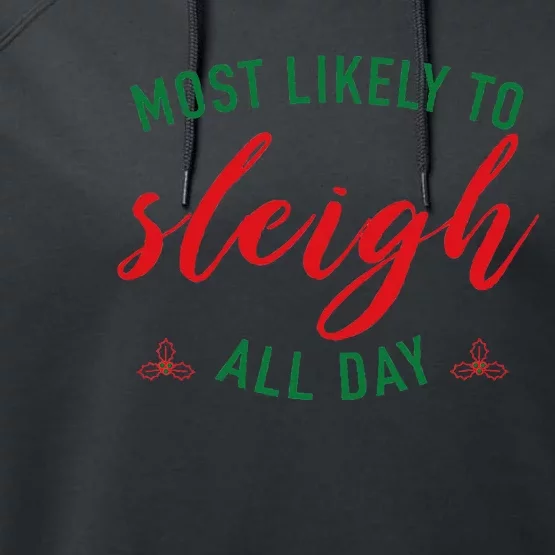 Funny Christmas Saying Most Likely To Sleigh All Day Design Performance Fleece Hoodie