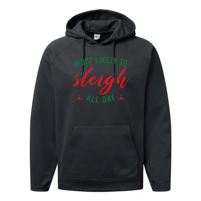 Funny Christmas Saying Most Likely To Sleigh All Day Design Performance Fleece Hoodie