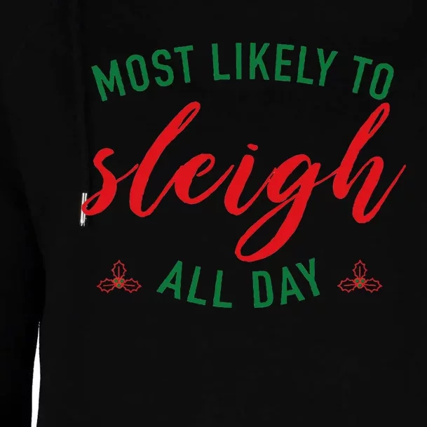 Funny Christmas Saying Most Likely To Sleigh All Day Design Womens Funnel Neck Pullover Hood