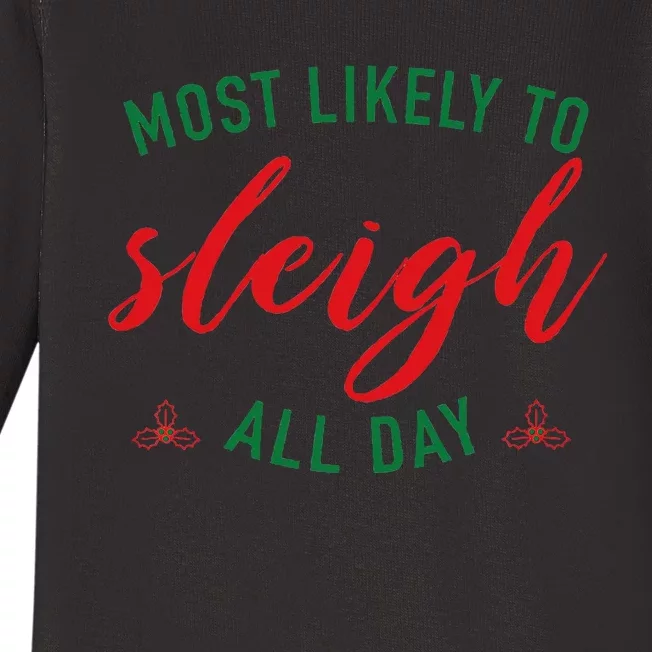 Funny Christmas Saying Most Likely To Sleigh All Day Design Baby Long Sleeve Bodysuit