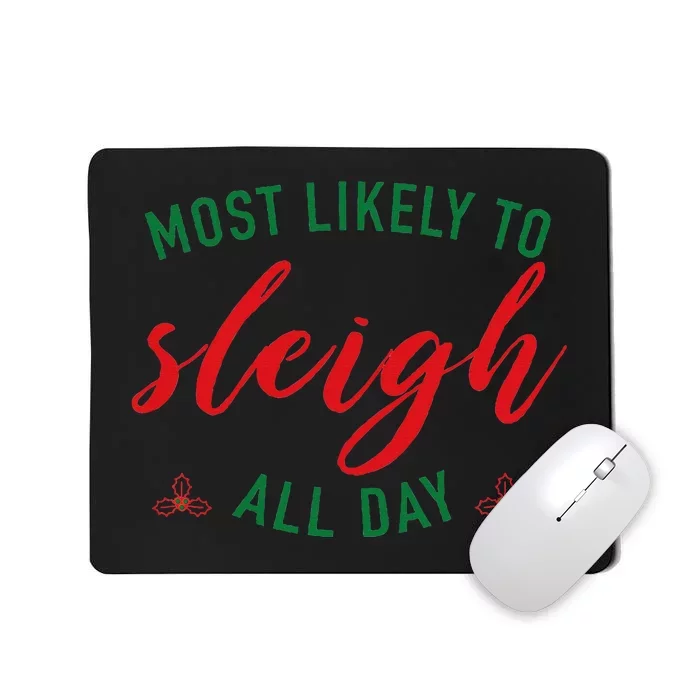 Funny Christmas Saying Most Likely To Sleigh All Day Design Mousepad