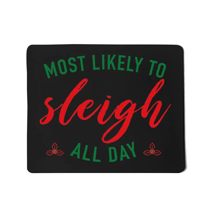 Funny Christmas Saying Most Likely To Sleigh All Day Design Mousepad