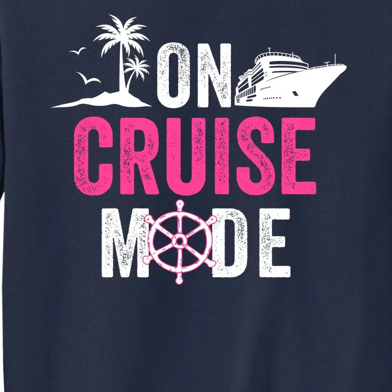 Funny Cruise Ship On Cruise Mode Funny Cruise Vacation Funny On Cruise Mode Sweatshirt