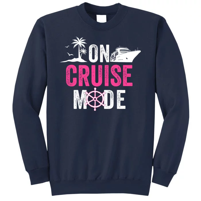 Funny Cruise Ship On Cruise Mode Funny Cruise Vacation Funny On Cruise Mode Sweatshirt