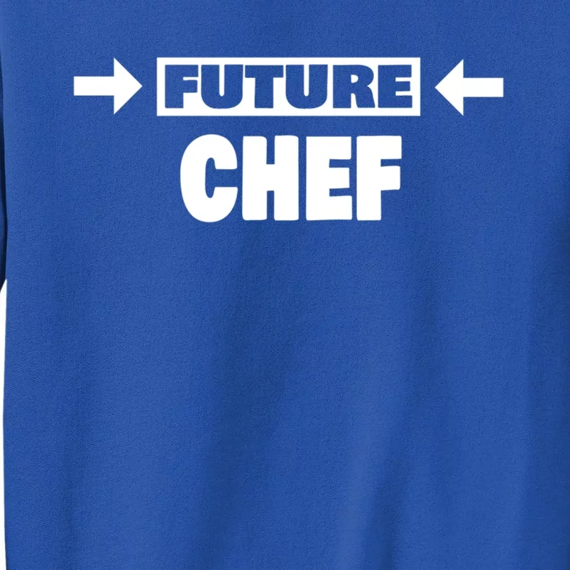 Future Chef Saying Funny Chef Meaningful Gift Tall Sweatshirt