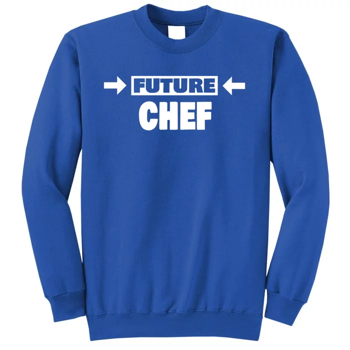 Future Chef Saying Funny Chef Meaningful Gift Tall Sweatshirt