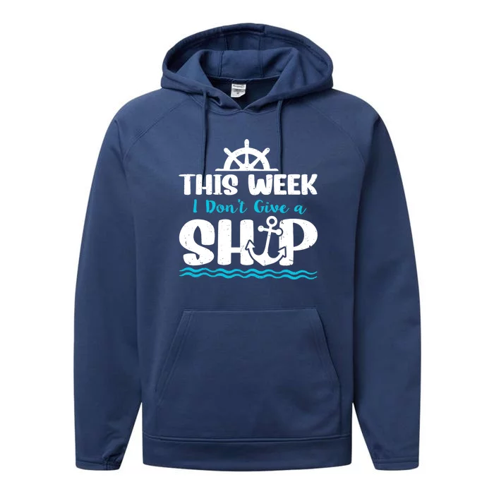 Funny Cruise Ship Quote This Week I Don't Give A Ship Performance Fleece Hoodie