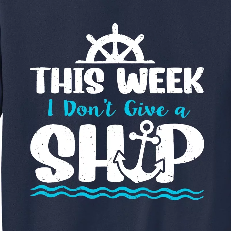 Funny Cruise Ship Quote This Week I Don't Give A Ship Sweatshirt