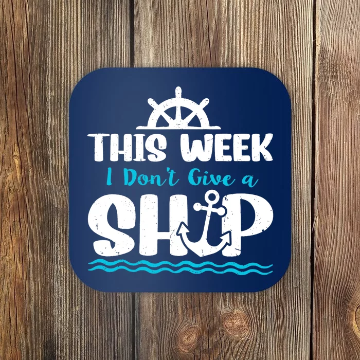 Funny Cruise Ship Quote This Week I Don't Give A Ship Coaster