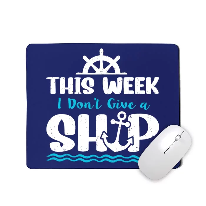 Funny Cruise Ship Quote This Week I Don't Give A Ship Mousepad