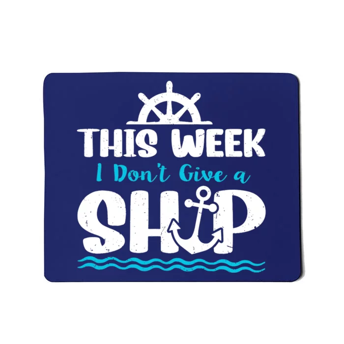 Funny Cruise Ship Quote This Week I Don't Give A Ship Mousepad