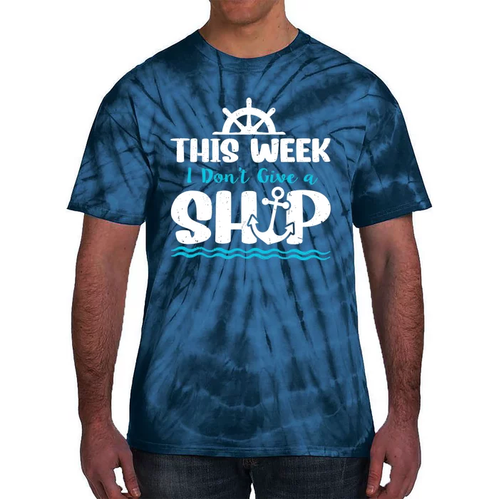 Funny Cruise Ship Quote This Week I Don't Give A Ship Tie-Dye T-Shirt