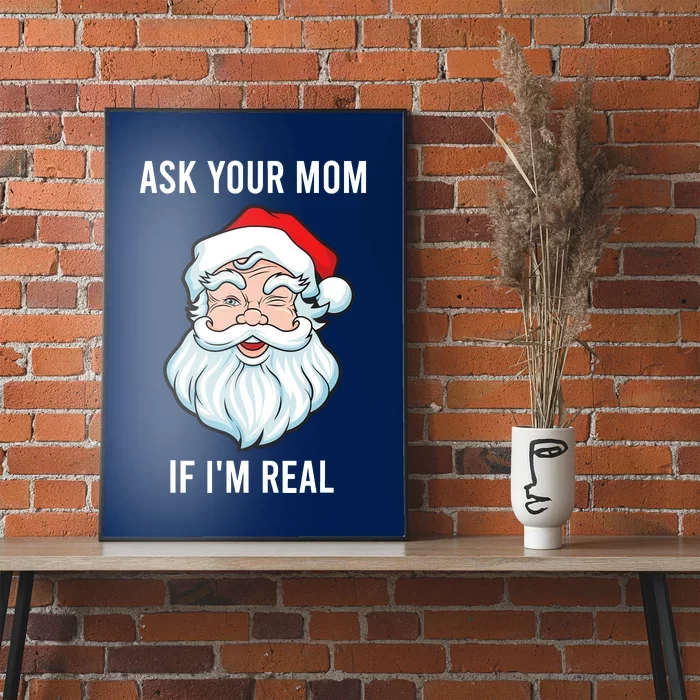 Funny Christmas Santa Ask Your Mom If IM Real Santa Poster