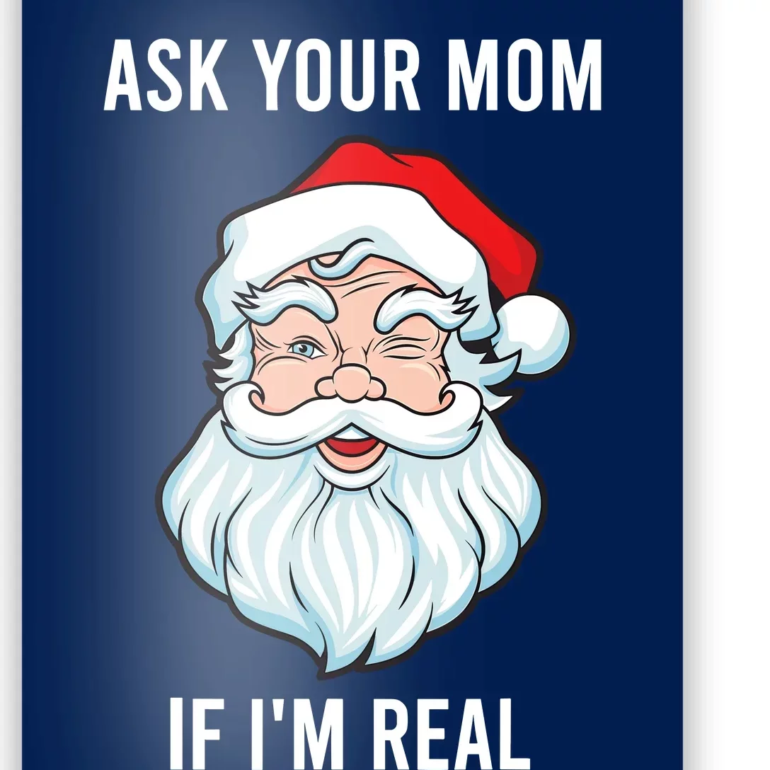 Funny Christmas Santa Ask Your Mom If IM Real Santa Poster