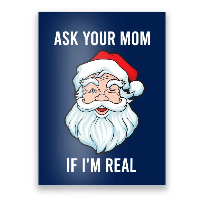 Funny Christmas Santa Ask Your Mom If IM Real Santa Poster