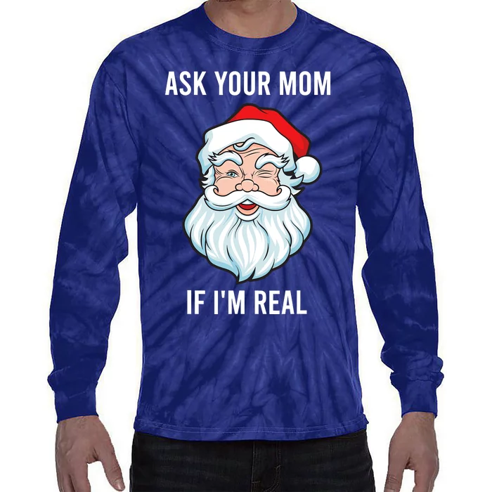 Funny Christmas Santa Ask Your Mom If IM Real Santa Tie-Dye Long Sleeve Shirt