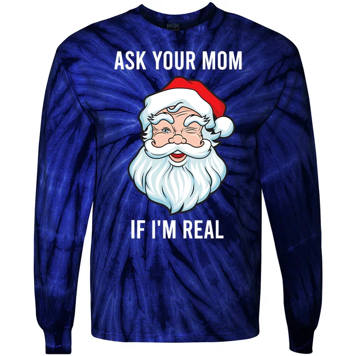 Funny Christmas Santa Ask Your Mom If IM Real Santa Tie-Dye Long Sleeve Shirt