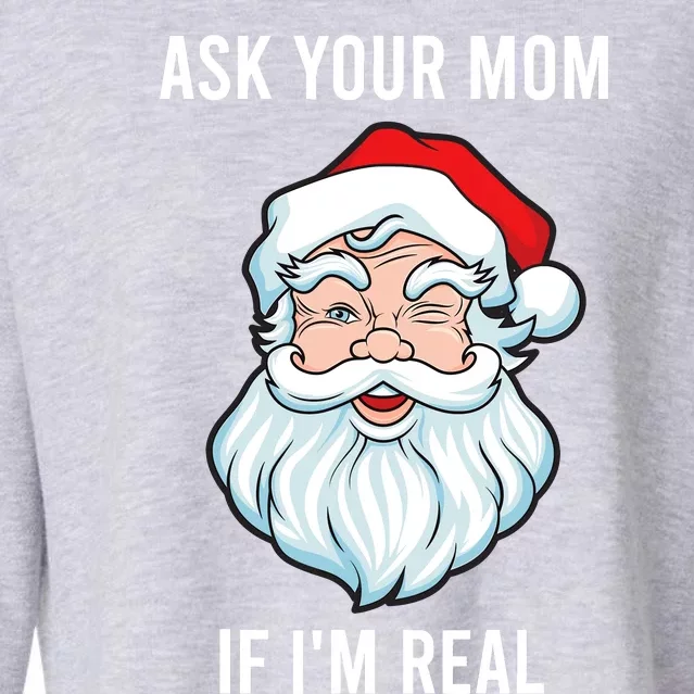 Funny Christmas Santa Ask Your Mom If IM Real Santa Cropped Pullover Crew