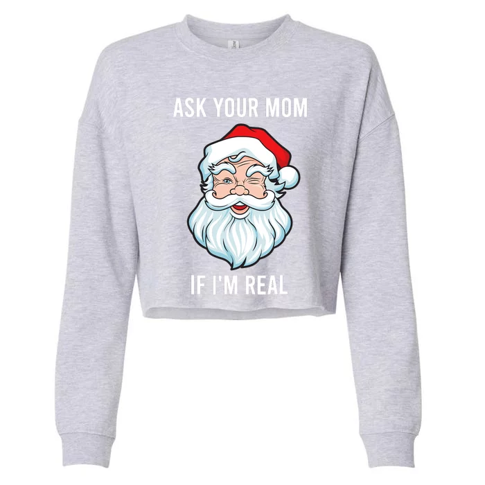 Funny Christmas Santa Ask Your Mom If IM Real Santa Cropped Pullover Crew