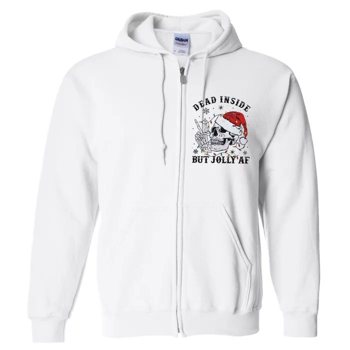 Funny Christmas Skull Dead Inside But Jolly Af Full Zip Hoodie