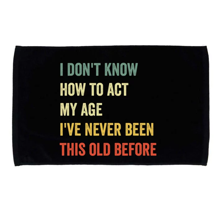 Funny Cool Saying Design I Don't Know How to Act My Age Microfiber Hand Towel