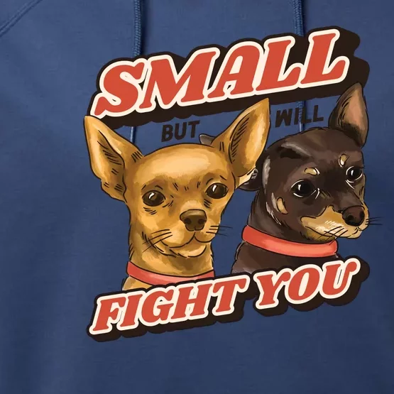 Funny Chiwawa Small But Will Fight You Performance Fleece Hoodie