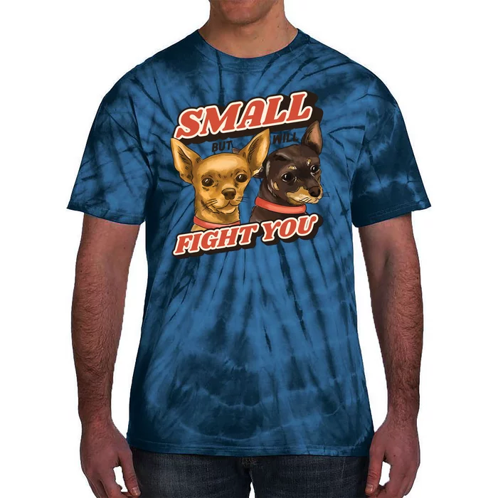 Funny Chiwawa Small But Will Fight You Tie-Dye T-Shirt