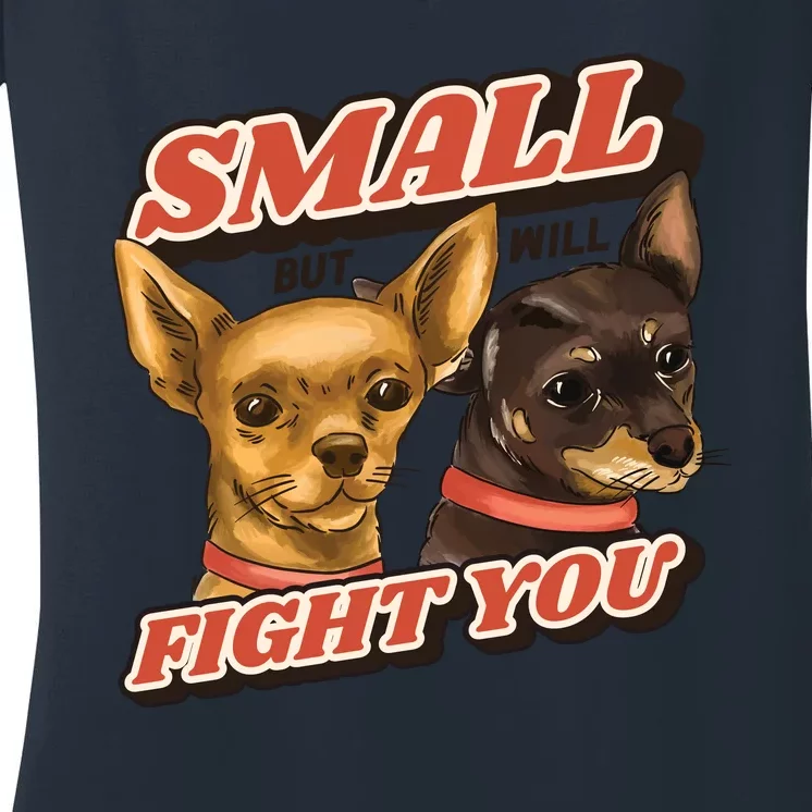 Funny Chiwawa Small But Will Fight You Women's V-Neck T-Shirt