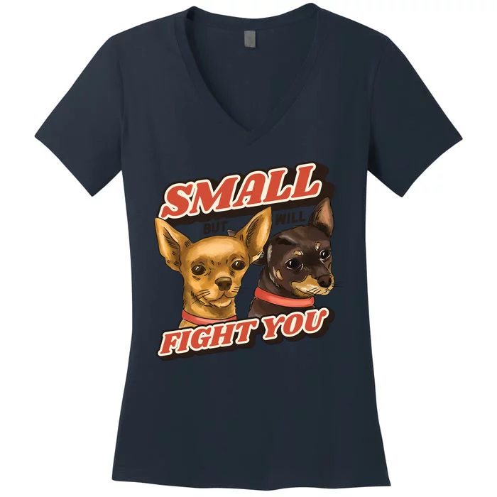 Funny Chiwawa Small But Will Fight You Women's V-Neck T-Shirt