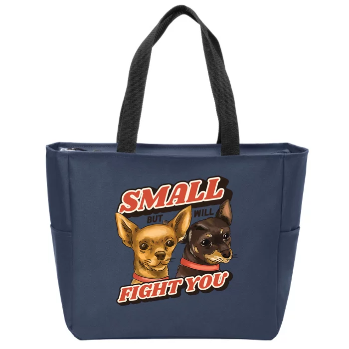 Funny Chiwawa Small But Will Fight You Zip Tote Bag