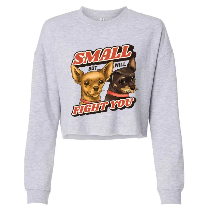 Funny Chiwawa Small But Will Fight You Cropped Pullover Crew