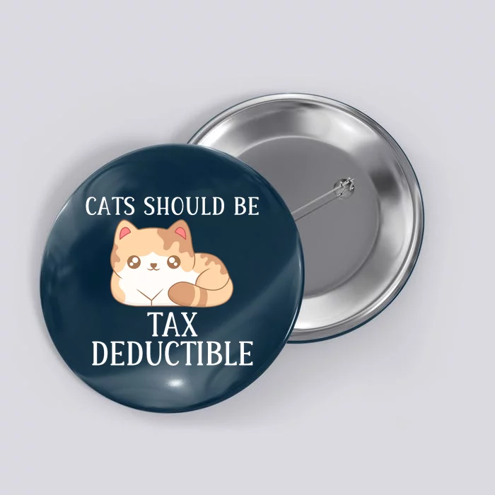 Funny Cats Should Be Tax Deductible, Cute Cat Lovers Button