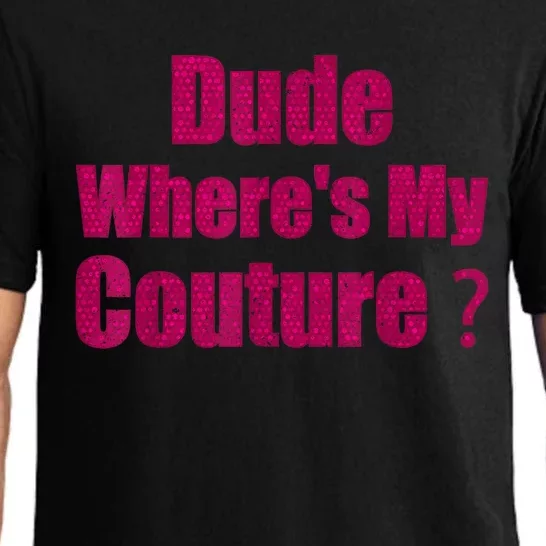 Funny Couture Sarcastic Quote Dude WhereS My Couture Women Pajama Set