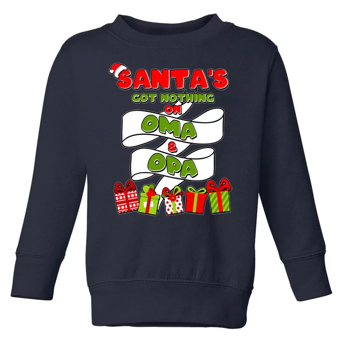 Funny Christmas Santas Got Nothing On Oma And Opa Toddler Sweatshirt