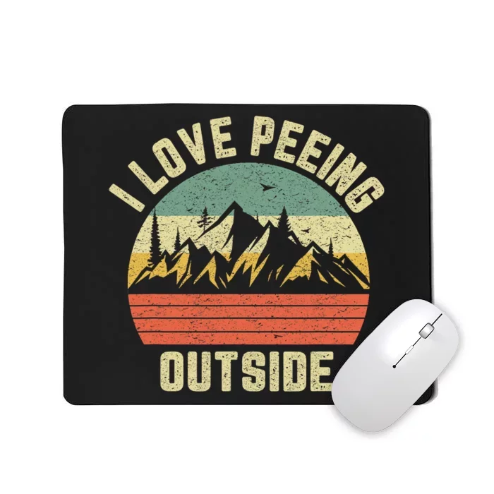 Funny Camping Shirts Hiking Outdoors I Love Peeing Outside Mousepad