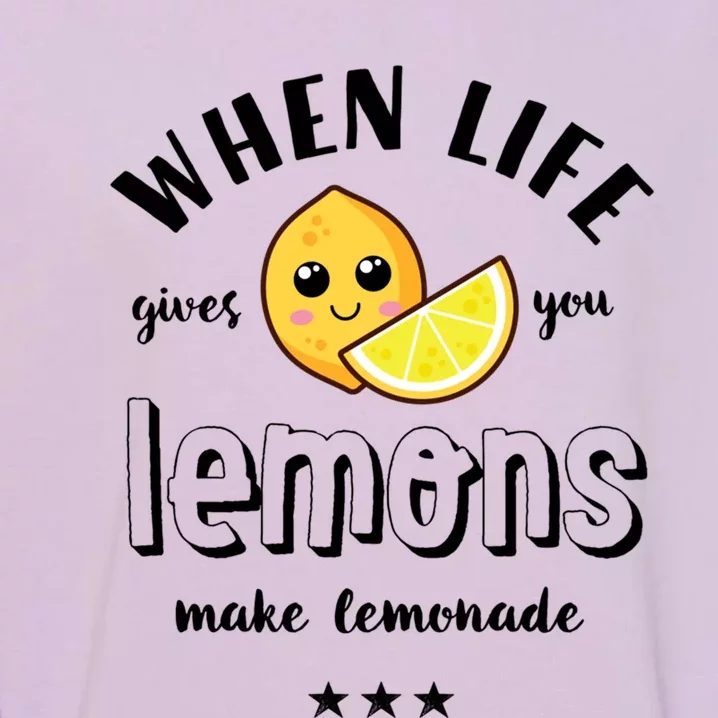 Funny Cool Summer When Life Gives You Lemons Make Lemonade Great Gift Garment-Dyed Sweatshirt