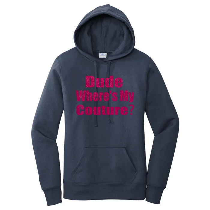 Funny Couture Sarcastic Quote Dude WhereS My Couture Pink Women's Pullover Hoodie