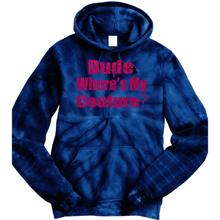 Funny Couture Sarcastic Quote Dude WhereS My Couture Pink Tie Dye Hoodie